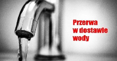 Przerwa w dostawie wody na czterech ulicach